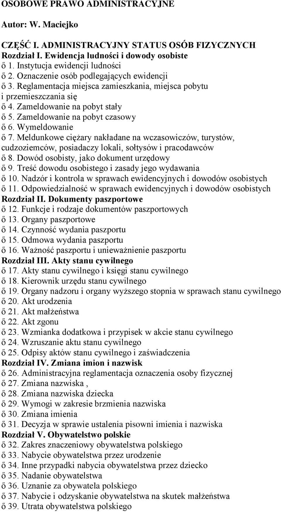 Wymeldowanie ő 7. Meldunkowe ciężary nakładane na wczasowiczów, turystów, cudzoziemców, posiadaczy lokali, sołtysów i pracodawców ő 8. Dowód osobisty, jako dokument urzędowy ő 9.