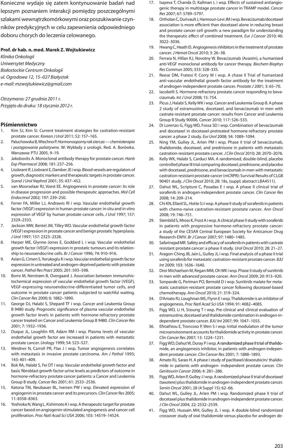 Ogrodowa 12, 15 027 Białystok e-mail: mzwojtukiewicz@gmail.com Otrzymano: 27 grudnia 2011 r. Przyjęto do druku: 18 stycznia 2012 r. Piśmiennictwo 1. Kim SJ, Kim SI.