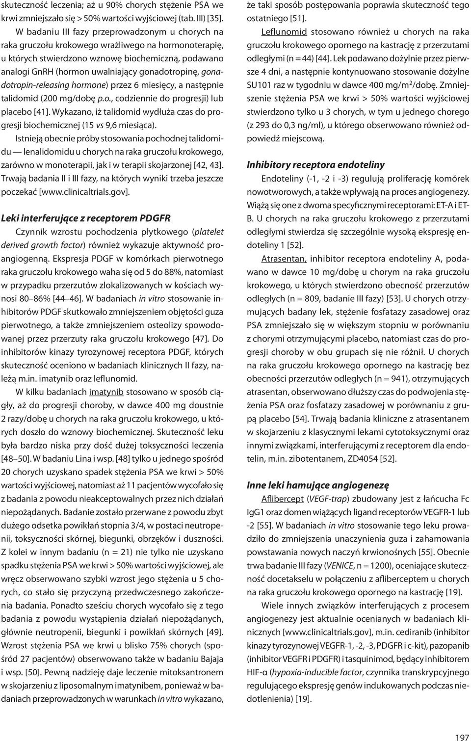 gonadotropinę, gonadotropin-releasing hormone) przez 6 miesięcy, a następnie talidomid (200 mg/dobę p.o., codziennie do progresji) lub placebo [41].