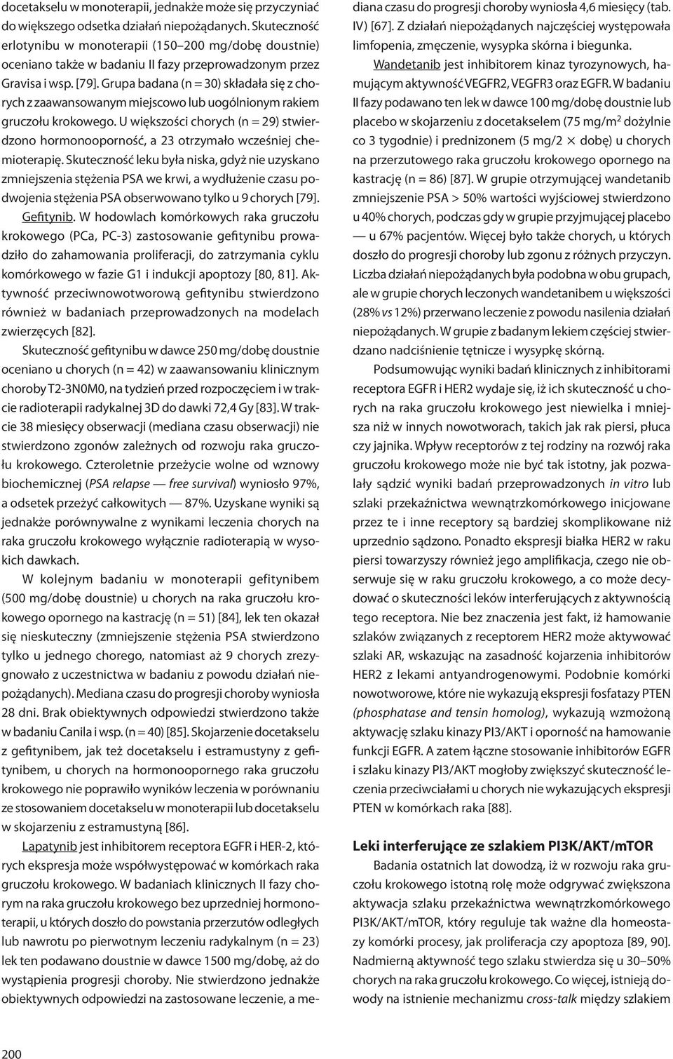 Grupa badana (n = 30) składała się z chorych z zaawansowanym miejscowo lub uogólnionym rakiem gruczołu krokowego.
