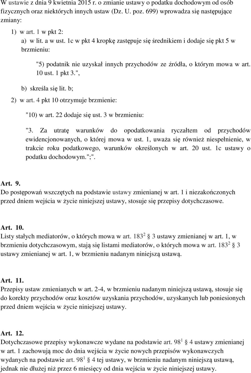 ", b) skreśla się lit. b; 2) w art. 4 pkt 10 otrzymuje brzmienie: "10) w art. 22 dodaje się ust. 3 w brzmieniu: "3.