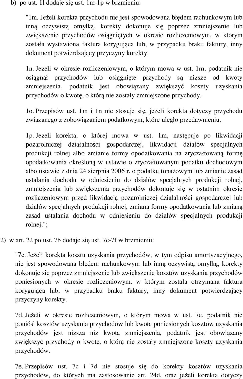 w którym została wystawiona faktura korygująca lub, w przypadku braku faktury, inny dokument potwierdzający przyczyny korekty. 1n. Jeżeli w okresie rozliczeniowym, o którym mowa w ust.