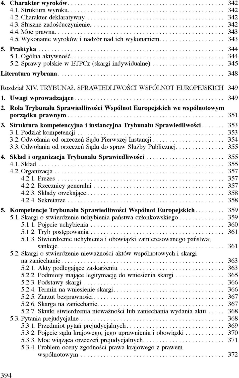 Praktyka......................................................... 344 5.1. Ogólna aktywność............................................... 344 5.2. Sprawy polskie w ETPCz (skargi indywidualne).