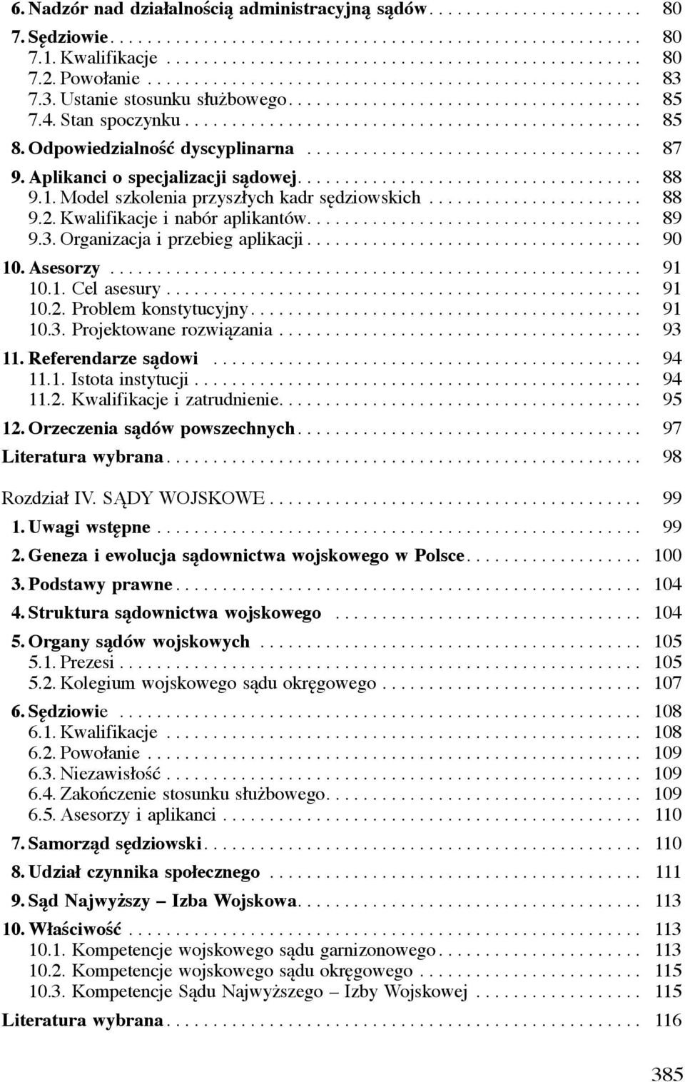 Odpowiedzialność dyscyplinarna.................................... 87 9. Aplikanci o specjalizacji sądowej..................................... 88 9.1. Model szkolenia przyszłych kadr sędziowskich.