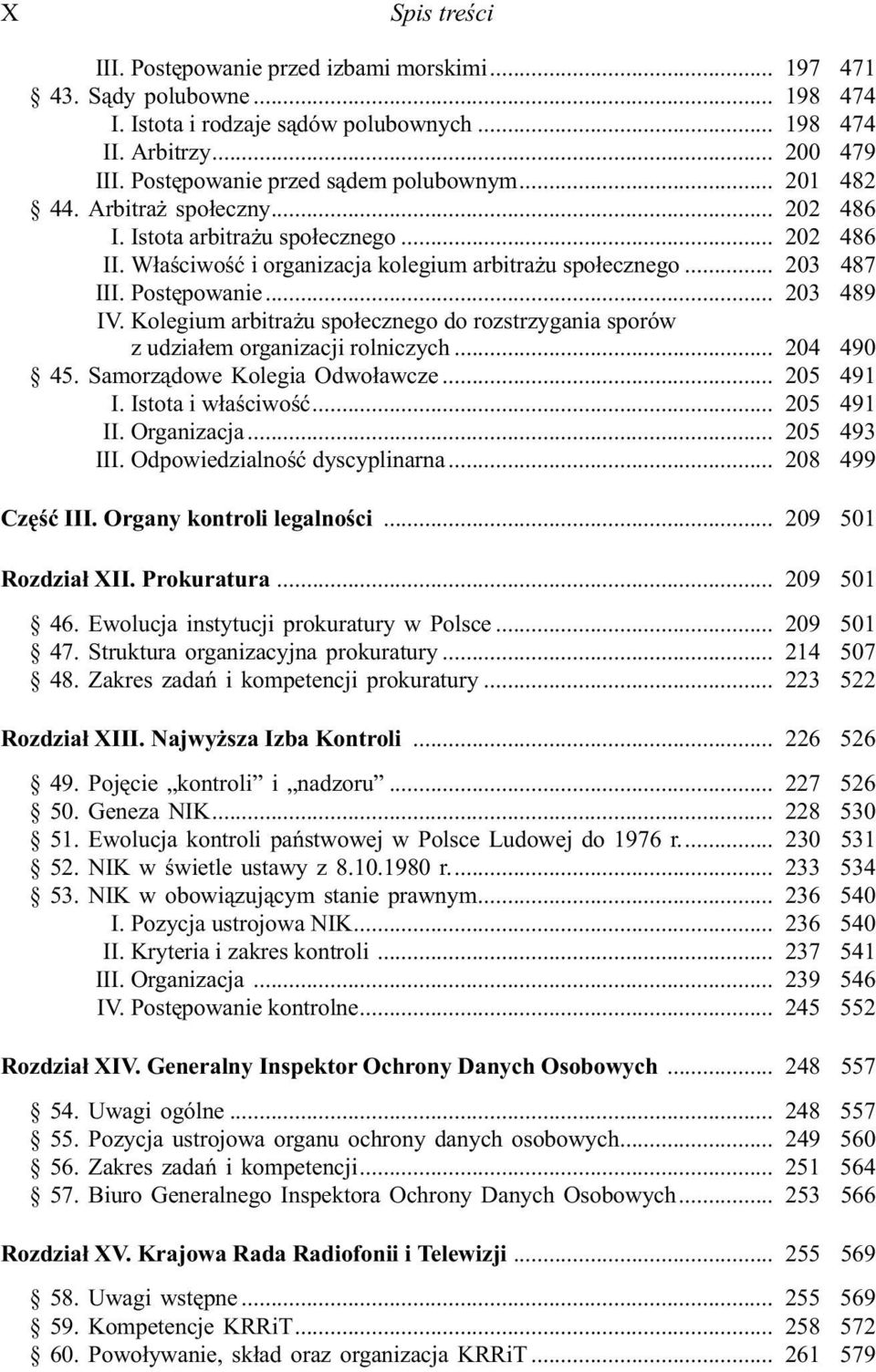 Postêpowanie... 203 489 IV. Kolegium arbitra u spo³ecznego do rozstrzygania sporów z udzia³em organizacji rolniczych... 204 490 45. Samorz¹dowe Kolegia Odwo³awcze... 205 491 I. Istota i w³aœciwoœæ.