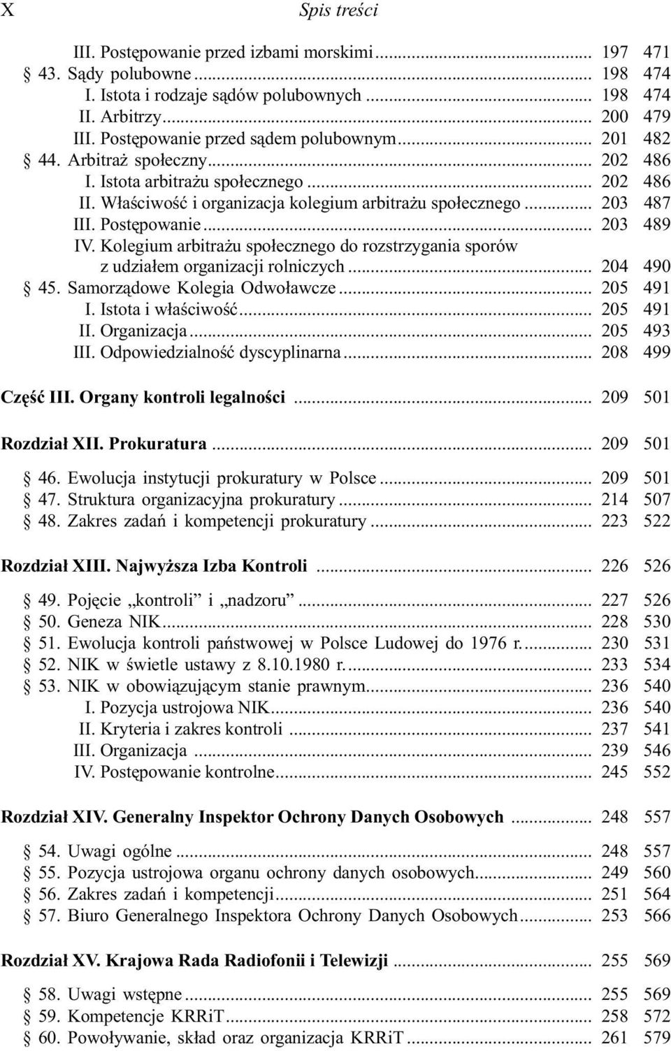 Postêpowanie... 203 489 IV. Kolegium arbitra u spo³ecznego do rozstrzygania sporów z udzia³em organizacji rolniczych... 204 490 45. Samorz¹dowe Kolegia Odwo³awcze... 205 491 I. Istota i w³aœciwoœæ.