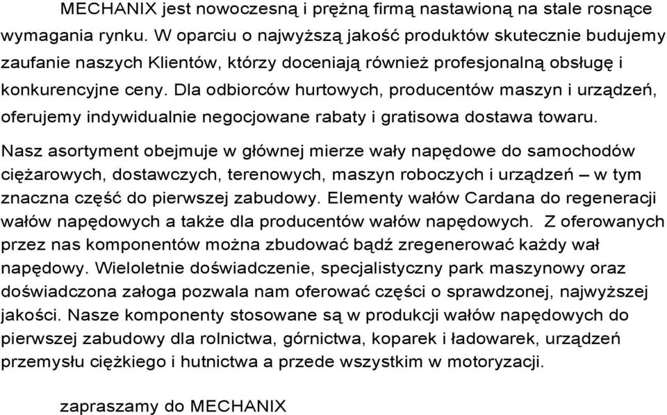 Dla odbiorców hurtowych, producentów maszyn i urządzeń, oferujemy indywidualnie negocjowane rabaty i gratisowa dostawa towaru.