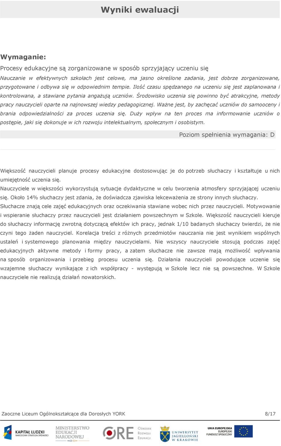 Środowisko uczenia się powinno być atrakcyjne, metody pracy nauczycieli oparte na najnowszej wiedzy pedagogicznej.