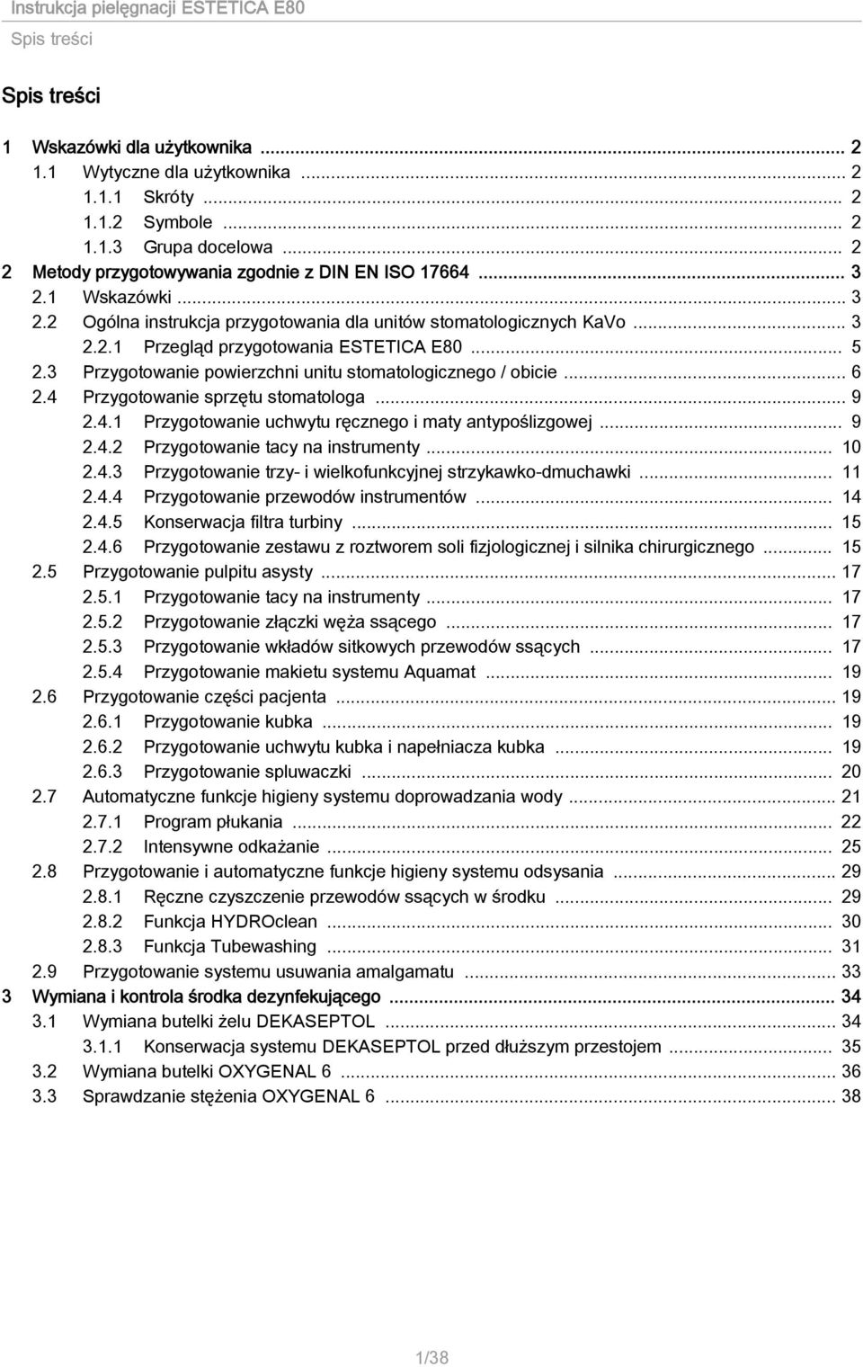 .. 6 2.4 Przygotowanie sprzętu stomatologa... 9 2.4.1 Przygotowanie uchwytu ręcznego i maty antypoślizgowej... 9 2.4.2 Przygotowanie tacy na instrumenty... 10 2.4.3 Przygotowanie trzy- i wielkofunkcyjnej strzykawko-dmuchawki.