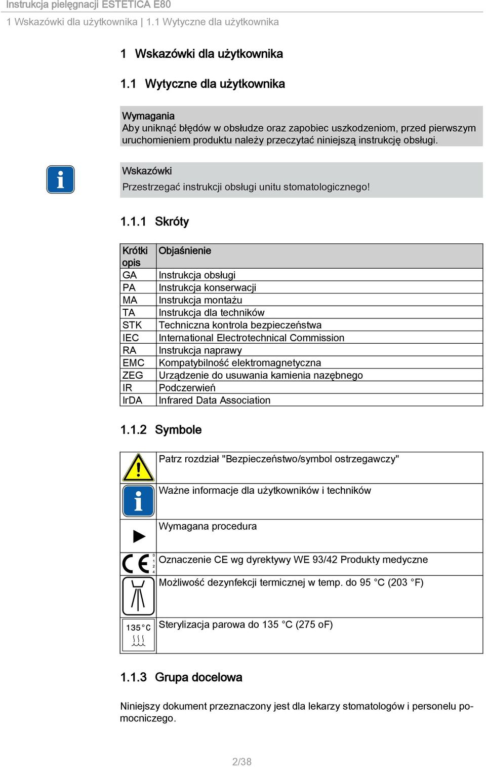 Przestrzegać instrukcji obsługi unitu stomatologicznego! 1.
