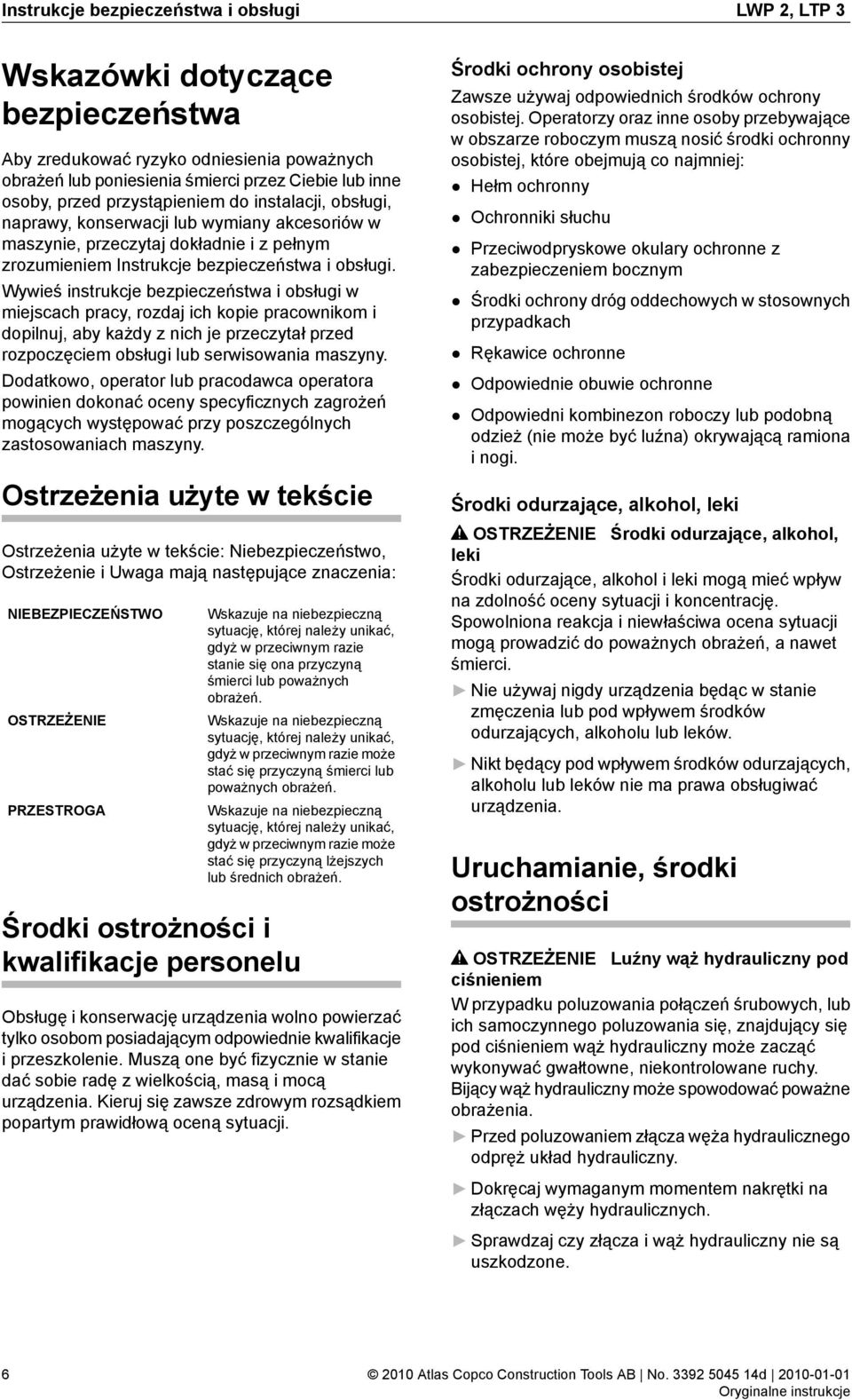 Wywieś instrukcje bezpieczeństwa i obsługi w miejscach pracy, rozdaj ich kopie pracownikom i dopilnuj, aby każdy z nich je przeczytał przed rozpoczęciem obsługi lub serwisowania maszyny.