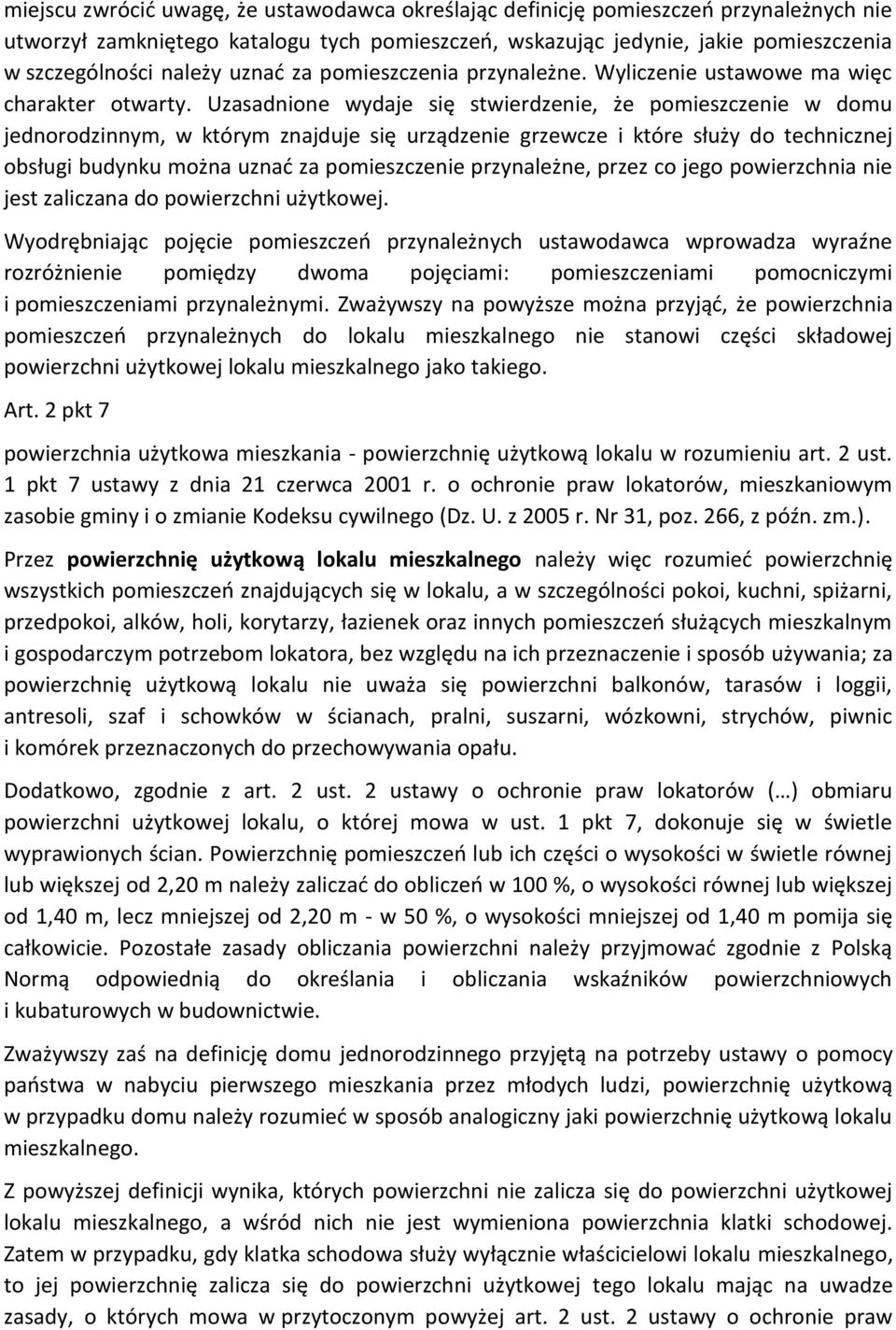 Uzasadnione wydaje się stwierdzenie, że pomieszczenie w domu jednorodzinnym, w którym znajduje się urządzenie grzewcze i które służy do technicznej obsługi budynku można uznać za pomieszczenie