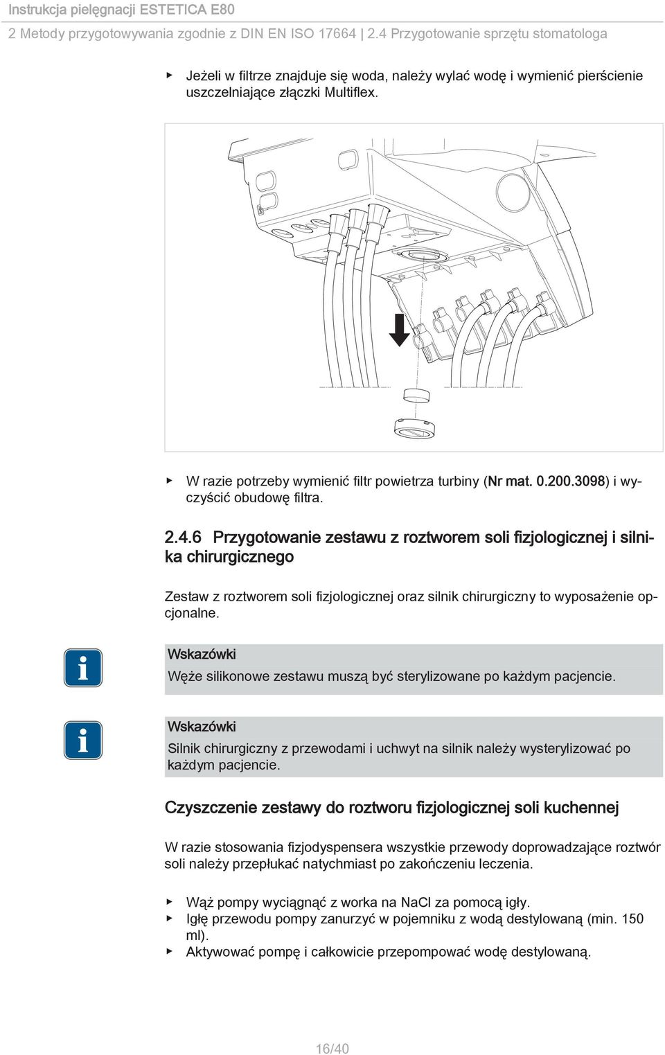 6 Przygotowanie zestawu z roztworem soli fizjologicznej i silnika chirurgicznego Zestaw z roztworem soli fizjologicznej oraz silnik chirurgiczny to wyposażenie opcjonalne.