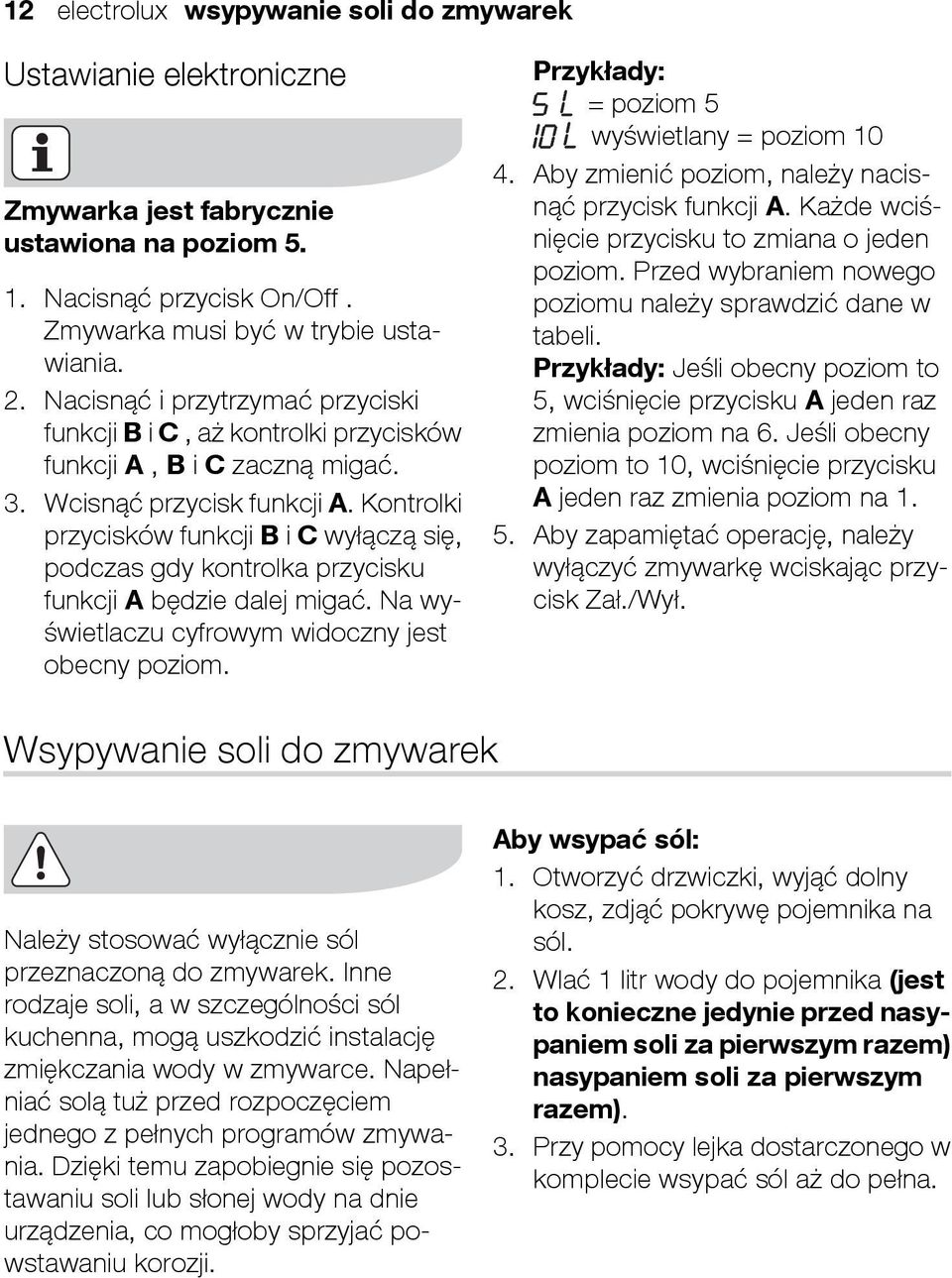 Kontrolki przycisków funkcji B i C wyłączą się, podczas gdy kontrolka przycisku funkcji A będzie dalej migać. Na wyświetlaczu cyfrowym widoczny jest obecny poziom.