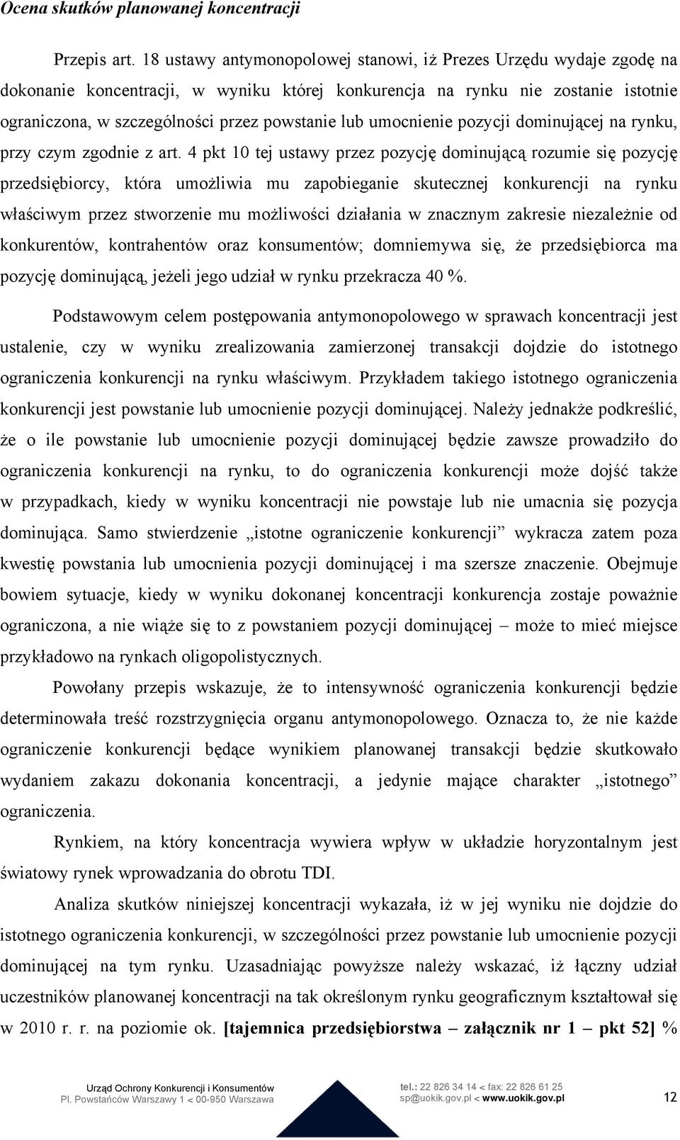 umocnienie pozycji dominującej na rynku, przy czym zgodnie z art.