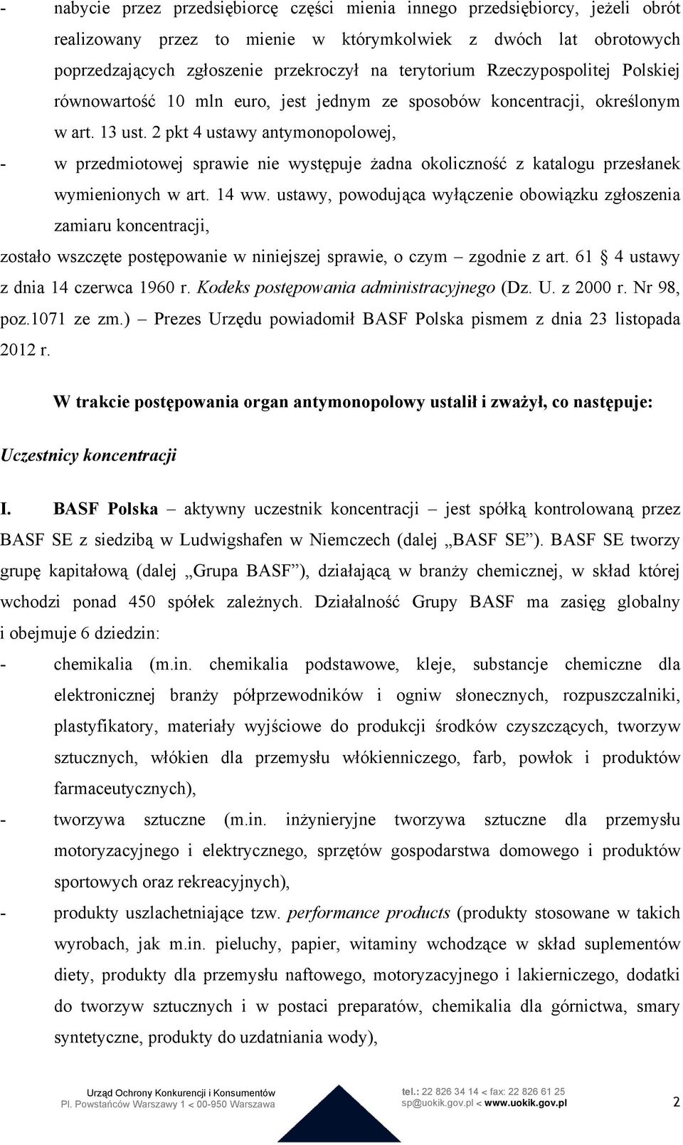 2 pkt 4 ustawy antymonopolowej, - w przedmiotowej sprawie nie występuje żadna okoliczność z katalogu przesłanek wymienionych w art. 14 ww.