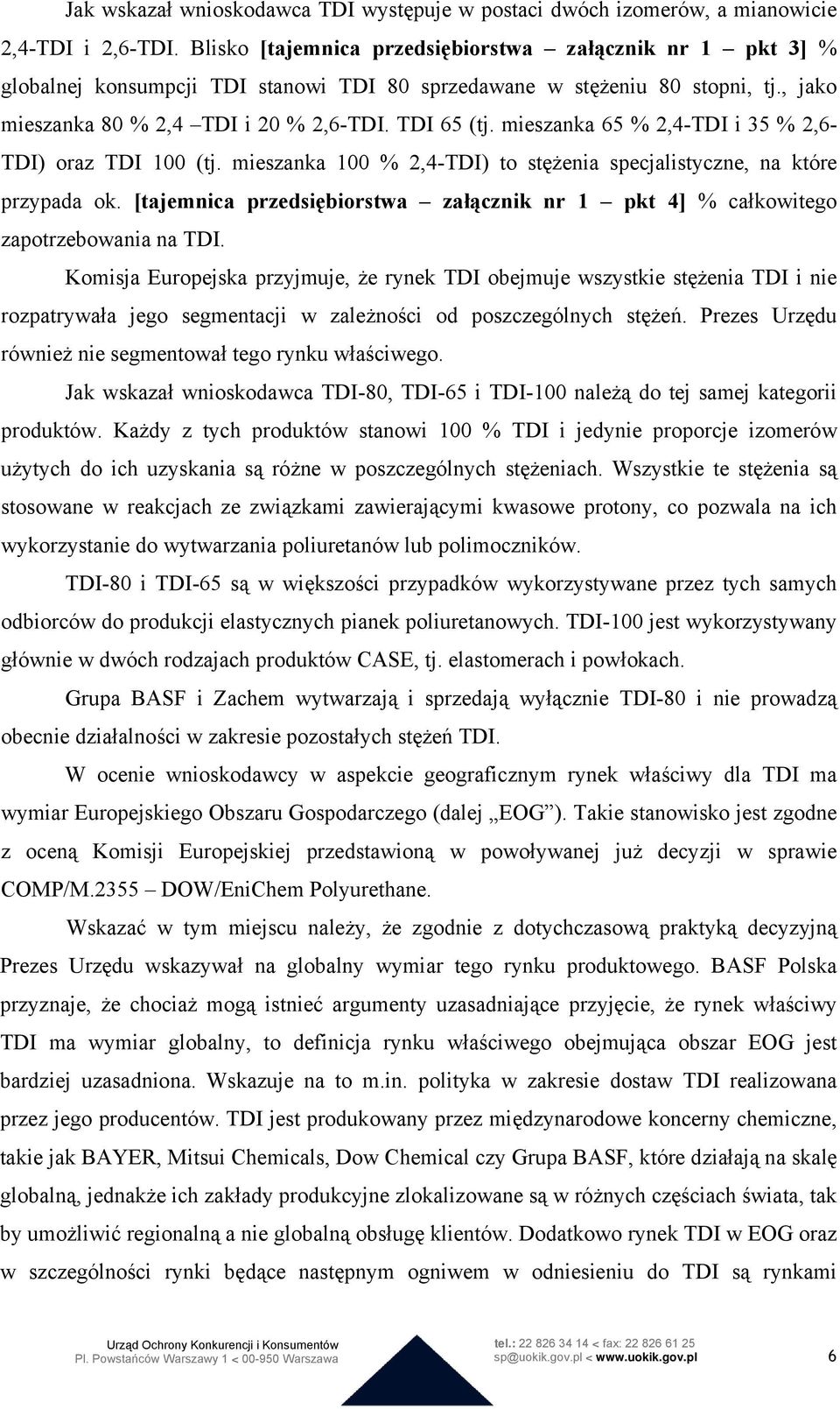 mieszanka 65 % 2,4-TDI i 35 % 2,6- TDI) oraz TDI 100 (tj. mieszanka 100 % 2,4-TDI) to stężenia specjalistyczne, na które przypada ok.