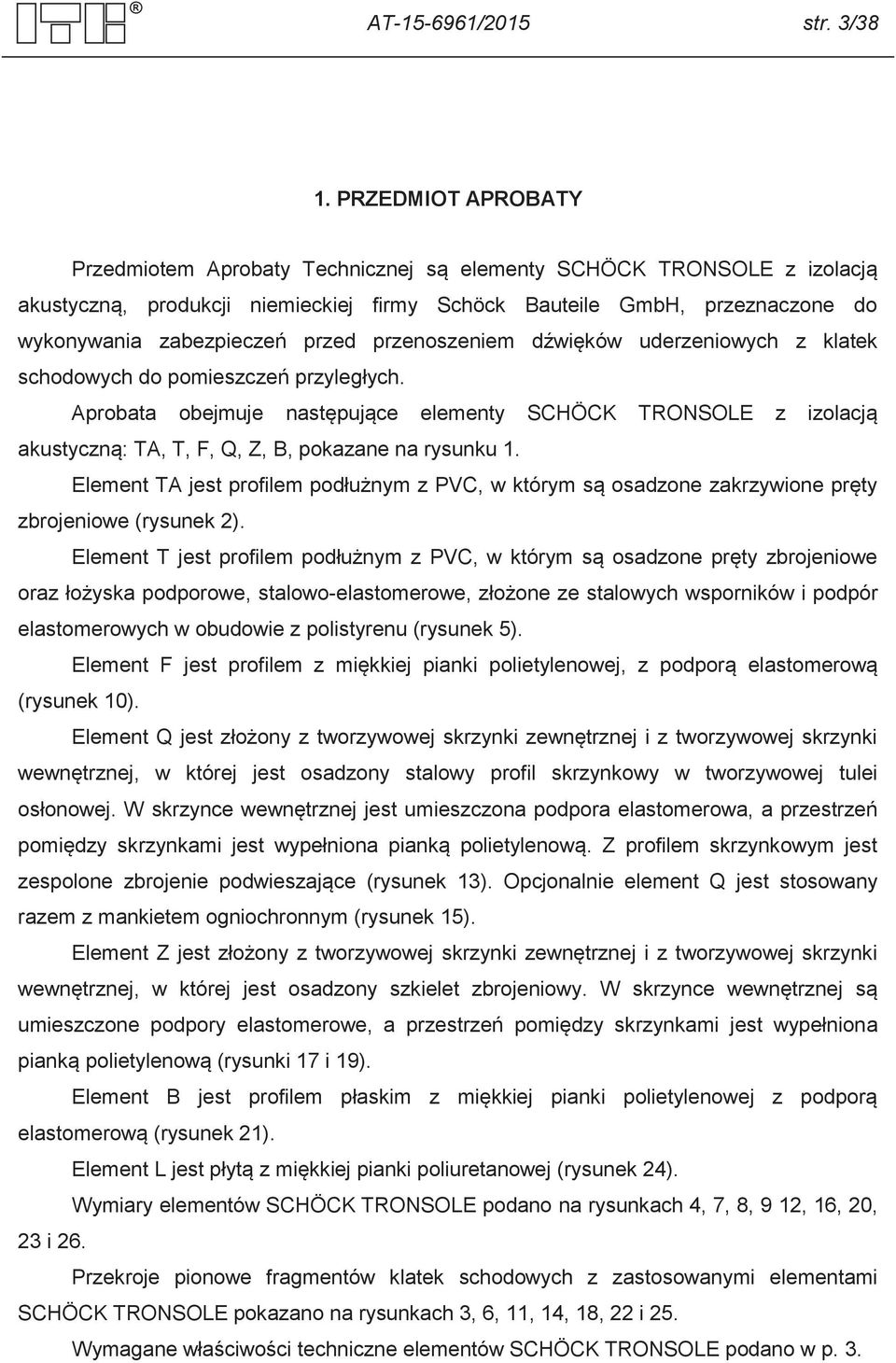przenoszeniem dźwięków uderzeniowych z klatek schodowych do pomieszczeń przyległych.