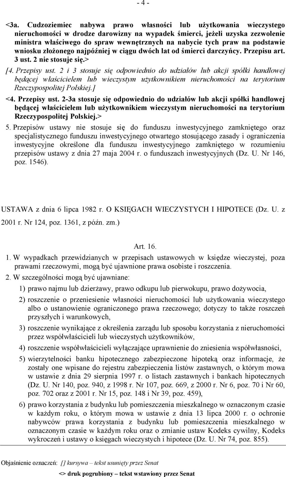 praw na podstawie wniosku złożonego najpóźniej w ciągu dwóch lat od śmierci darczyńcy. Przepisu art. 3 ust. 2 nie stosuje się.> [4. Przepisy ust.