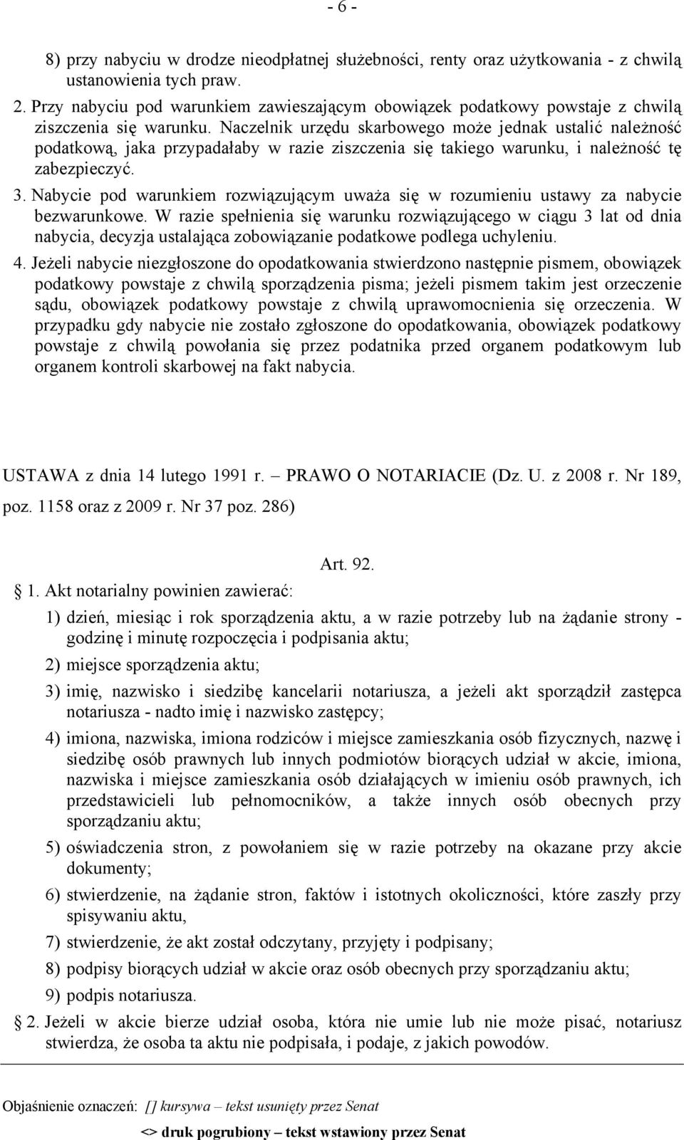 Naczelnik urzędu skarbowego może jednak ustalić należność podatkową, jaka przypadałaby w razie ziszczenia się takiego warunku, i należność tę zabezpieczyć. 3.