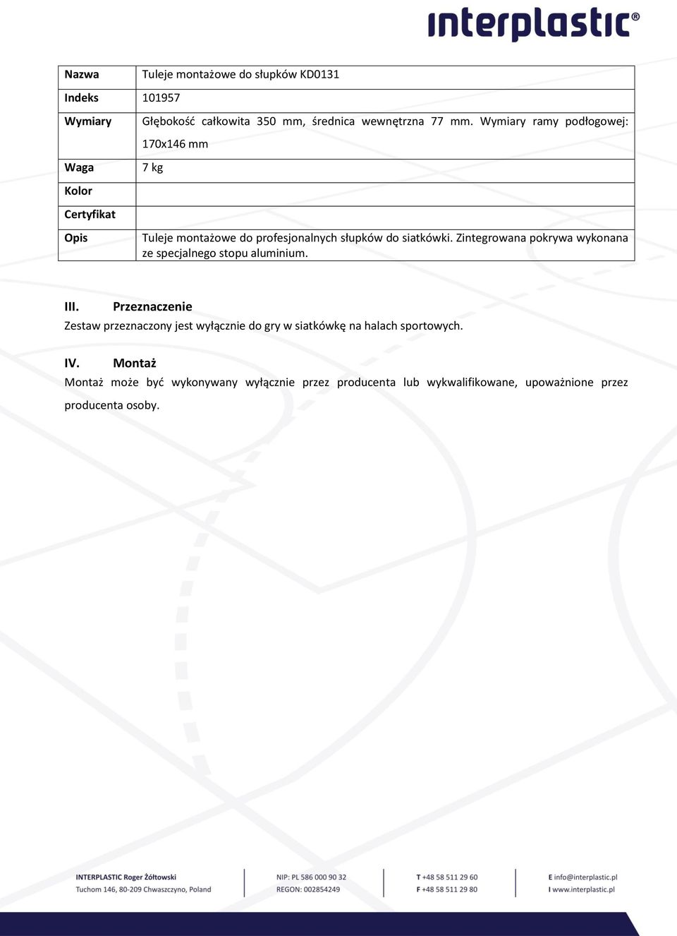 Zintegrowana pokrywa wykonana ze specjalnego stopu aluminium. III.