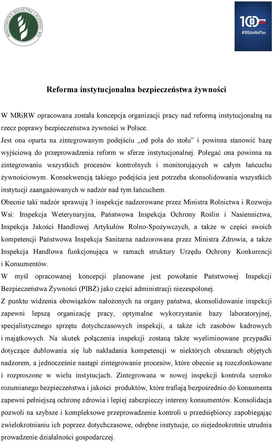 Polegać ona powinna na zintegrowaniu wszystkich procesów kontrolnych i monitorujących w całym łańcuchu żywnościowym.