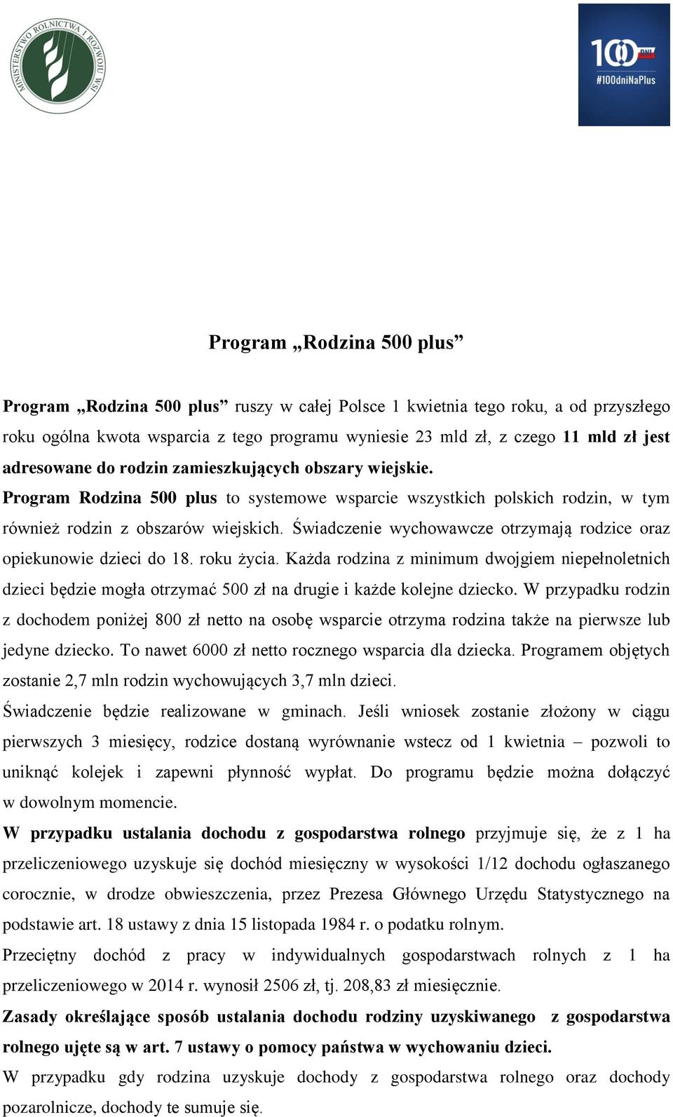 Świadczenie wychowawcze otrzymają rodzice oraz opiekunowie dzieci do 18. roku życia.