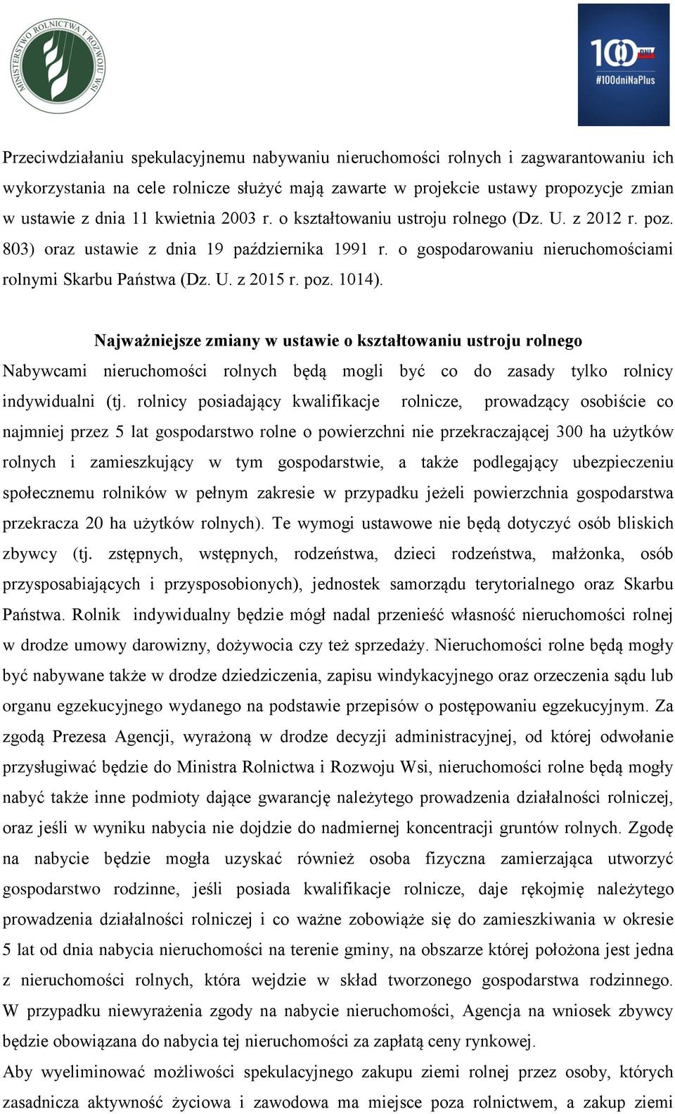 Najważniejsze zmiany w ustawie o kształtowaniu ustroju rolnego Nabywcami nieruchomości rolnych będą mogli być co do zasady tylko rolnicy indywidualni (tj.