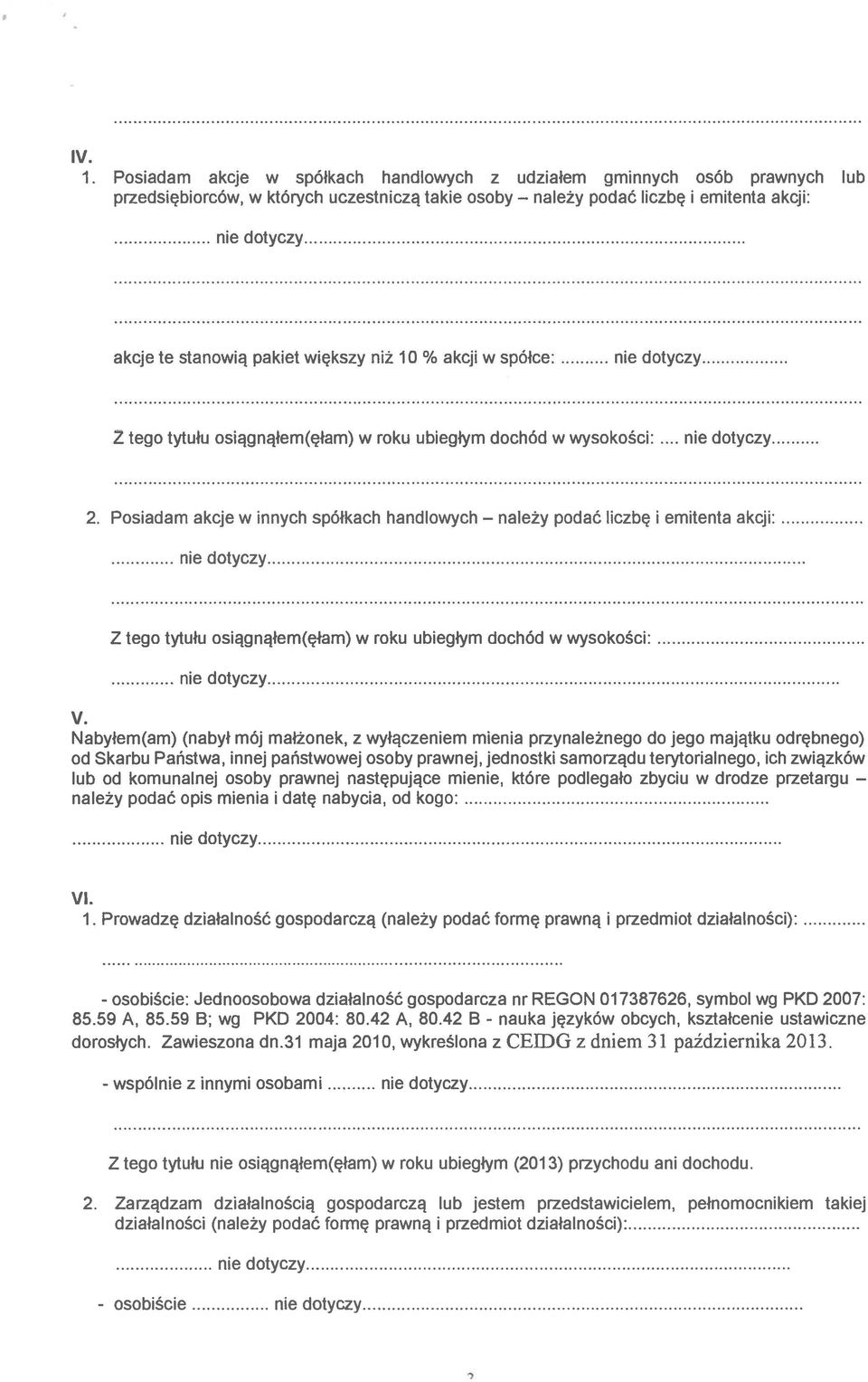 niż 10 % akcji w spółce 2. Posiadam akcje w innych spółkach handlowych należy podać liczbę i emitenta akcji V.