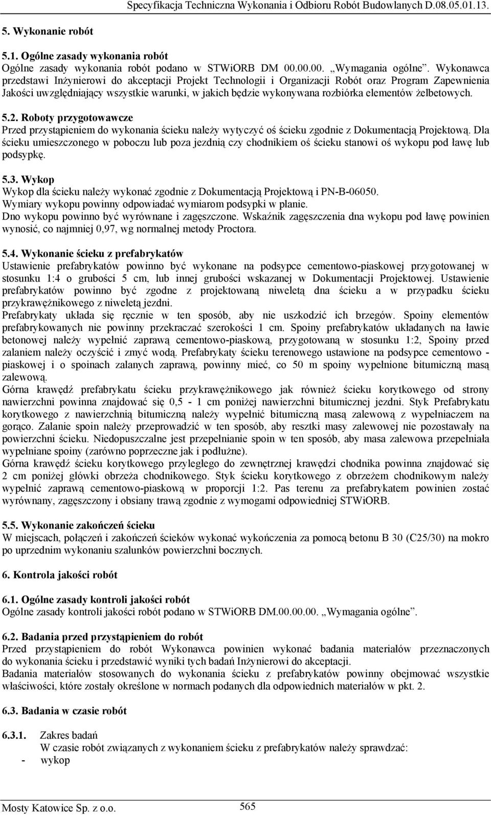 elementów żelbetowych. 5.2. Roboty przygotowawcze Przed przystąpieniem do wykonania ścieku należy wytyczyć oś ścieku zgodnie z Dokumentacją Projektową.