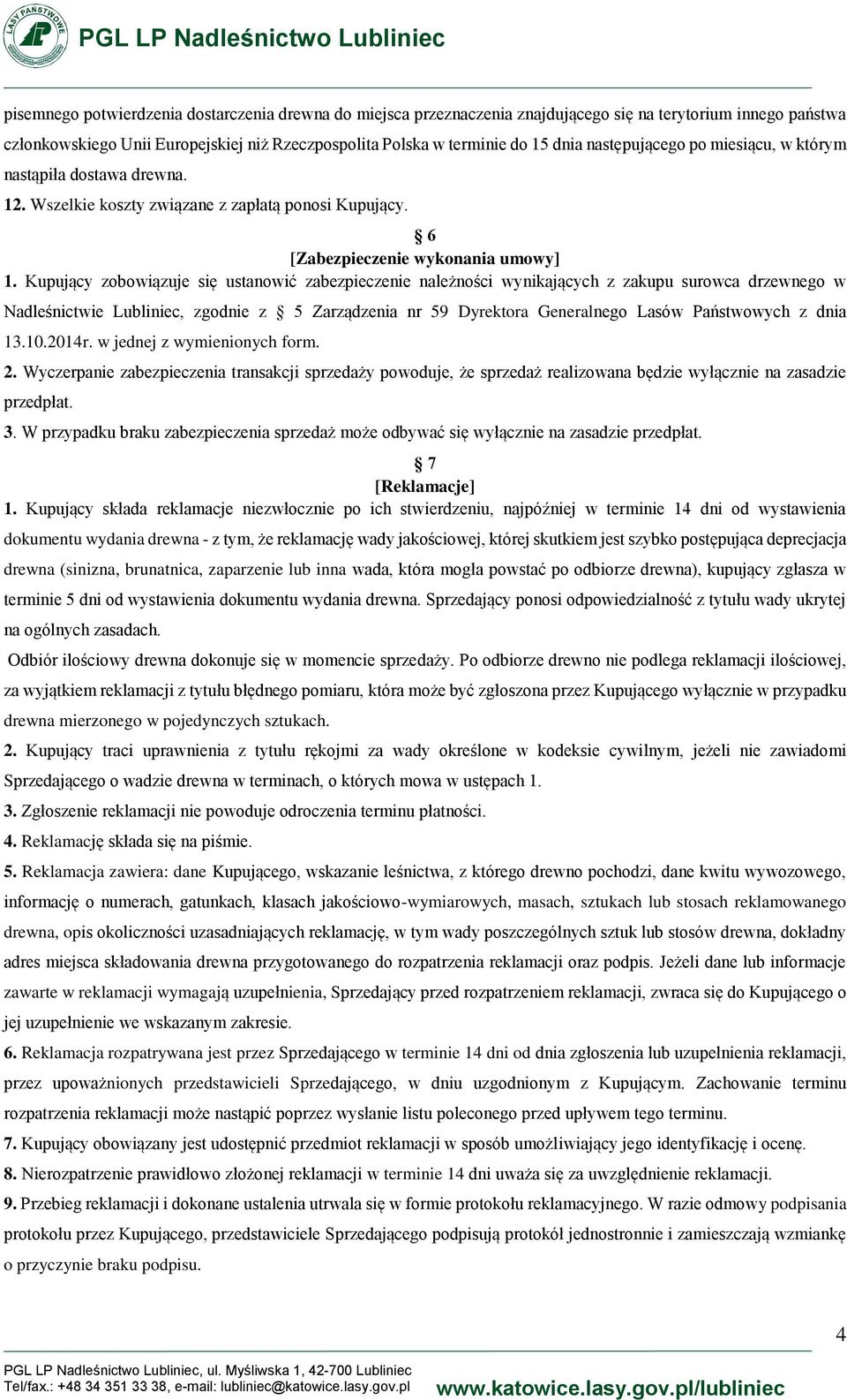 Kupujący zobowiązuje się ustanowić zabezpieczenie należności wynikających z zakupu surowca drzewnego w Nadleśnictwie Lubliniec, zgodnie z 5 Zarządzenia nr 59 Dyrektora Generalnego Lasów Państwowych z
