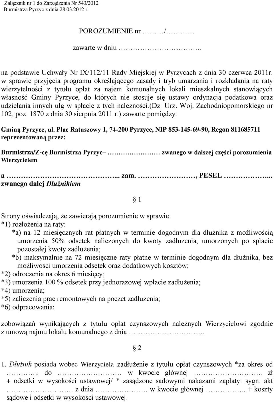 których nie stosuje się ustawy ordynacja podatkowa oraz udzielania innych ulg w spłacie z tych należności.(dz. Urz. Woj. Zachodniopomorskiego nr 102, poz. 1870 z dnia 30 sierpnia 2011 r.