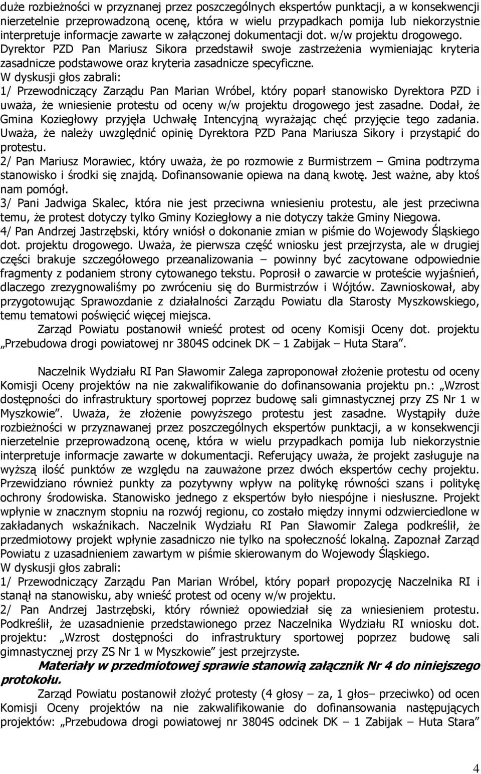 Dyrektor PZD Pan Mariusz Sikora przedstawił swoje zastrzeżenia wymieniając kryteria zasadnicze podstawowe oraz kryteria zasadnicze specyficzne.
