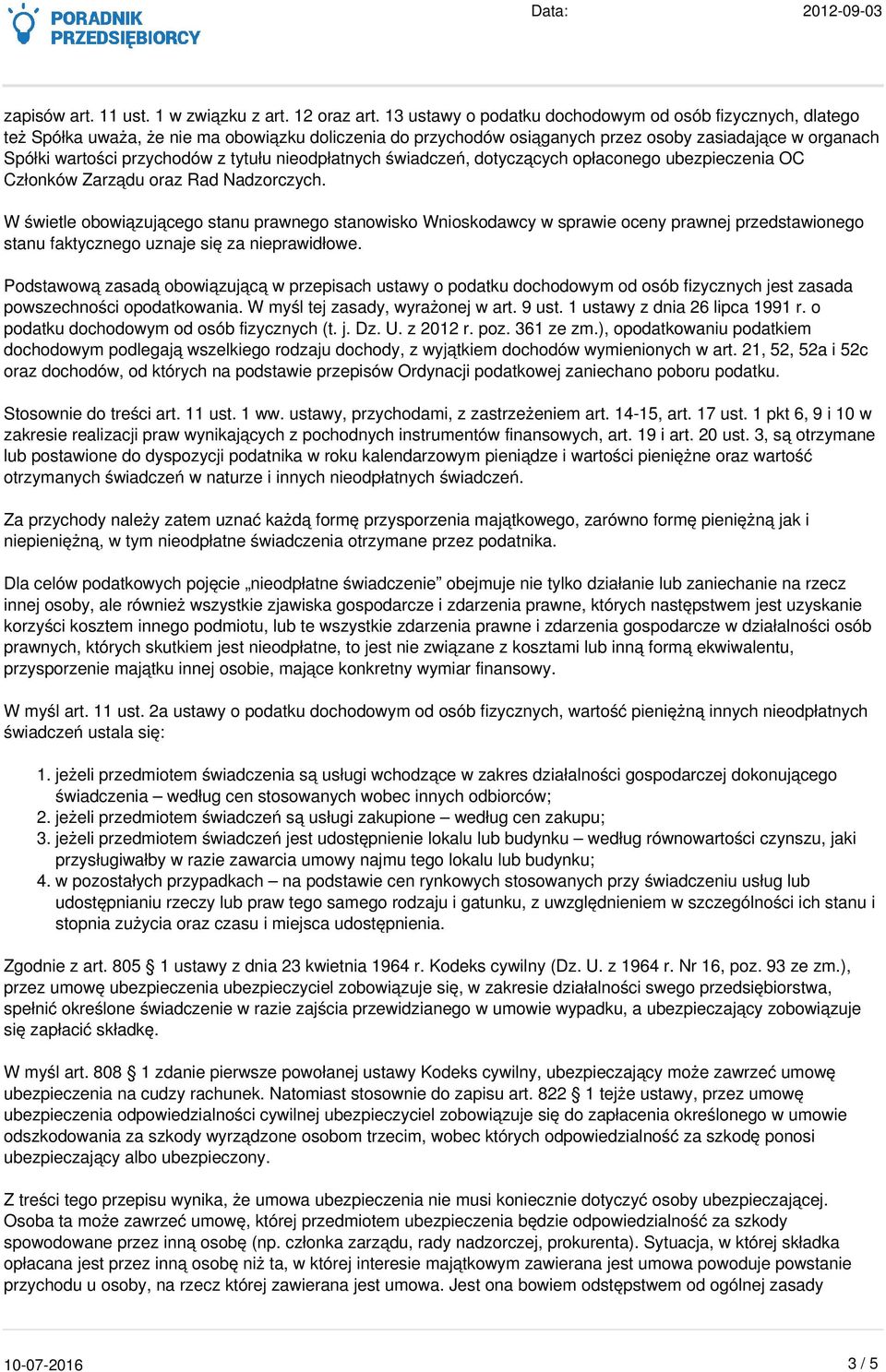 tytułu nieodpłatnych świadczeń, dotyczących opłaconego ubezpieczenia OC Członków Zarządu oraz Rad Nadzorczych.