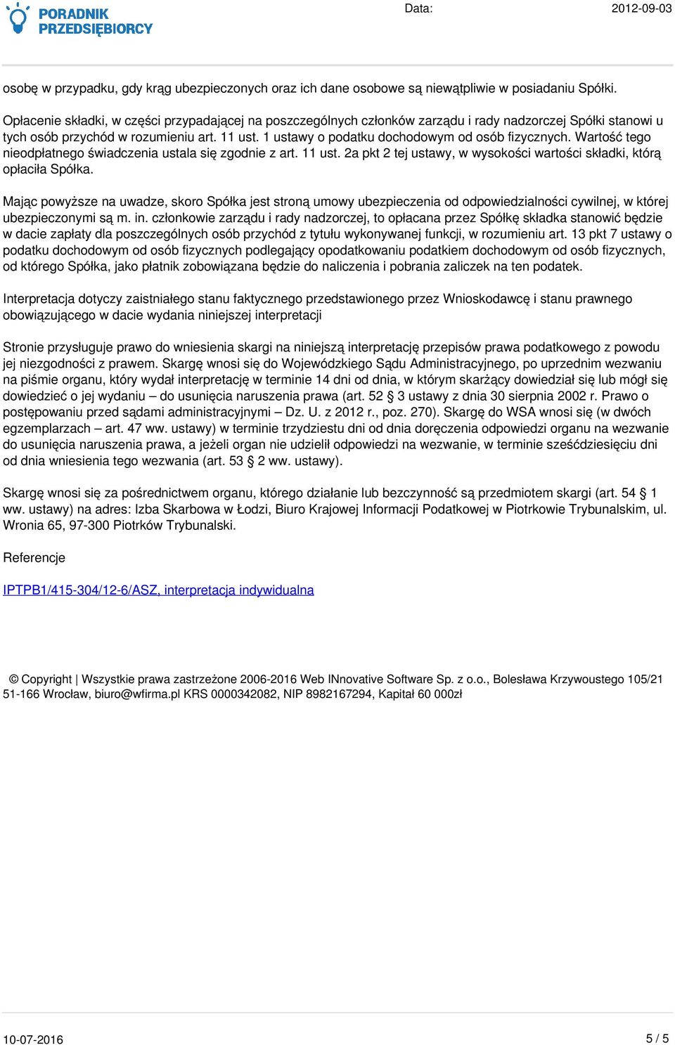 1 ustawy o podatku dochodowym od osób fizycznych. Wartość tego nieodpłatnego świadczenia ustala się zgodnie z art. 11 ust. 2a pkt 2 tej ustawy, w wysokości wartości składki, którą opłaciła Spółka.