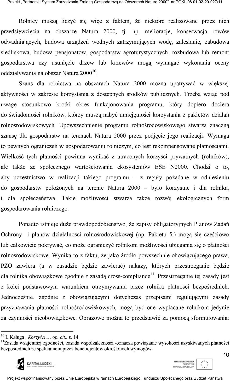 gospodarstwa czy usunięcie drzew lub krzewów mogą wymagać wykonania oceny oddziaływania na obszar Natura 2000 10.