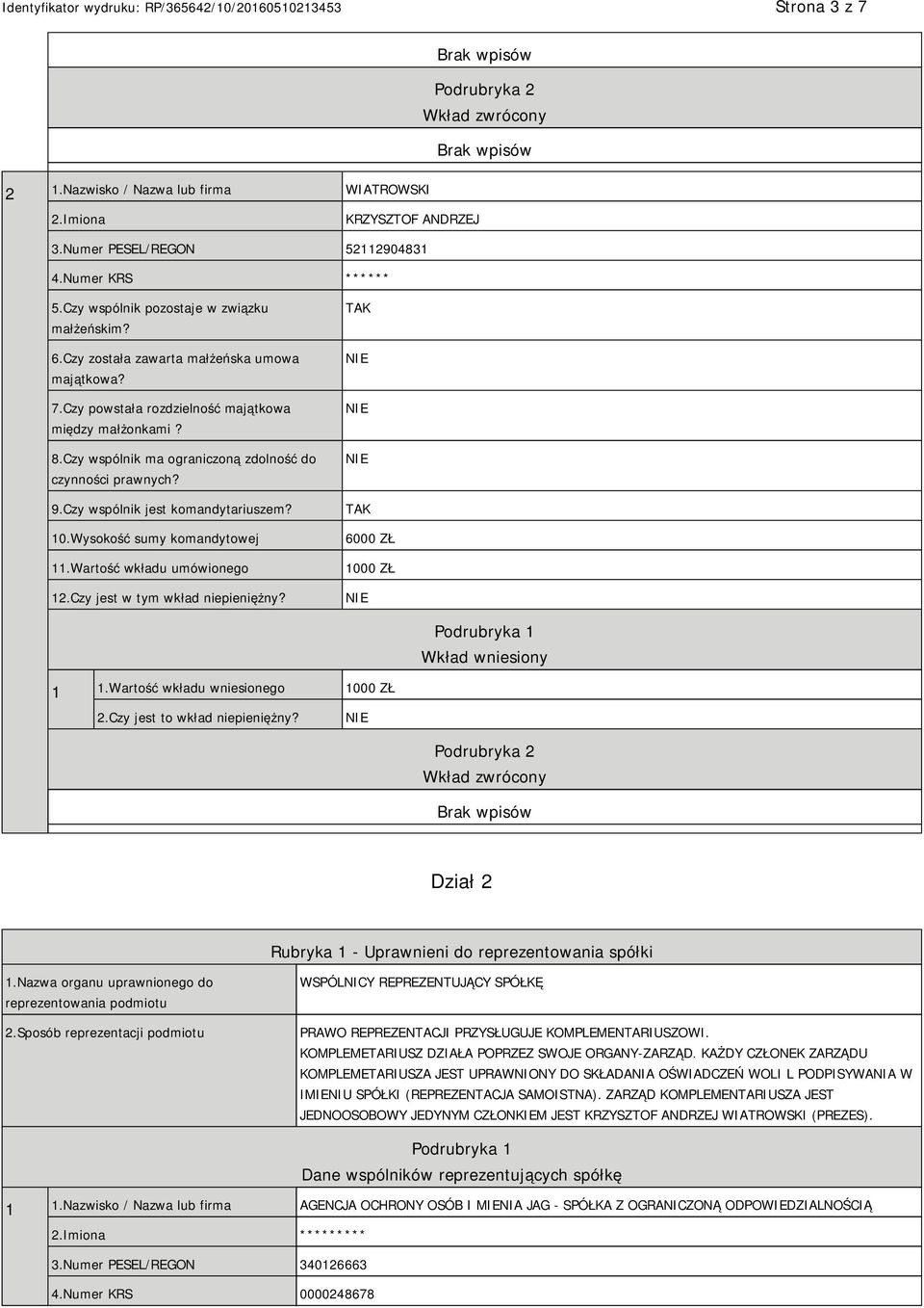 Czy wspólnik ma ograniczoną zdolność do czynności prawnych? 9.Czy wspólnik jest komandytariuszem? 10.Wysokość sumy komandytowej 11.Wartość wkładu umówionego 12.Czy jest w tym wkład niepieniężny?