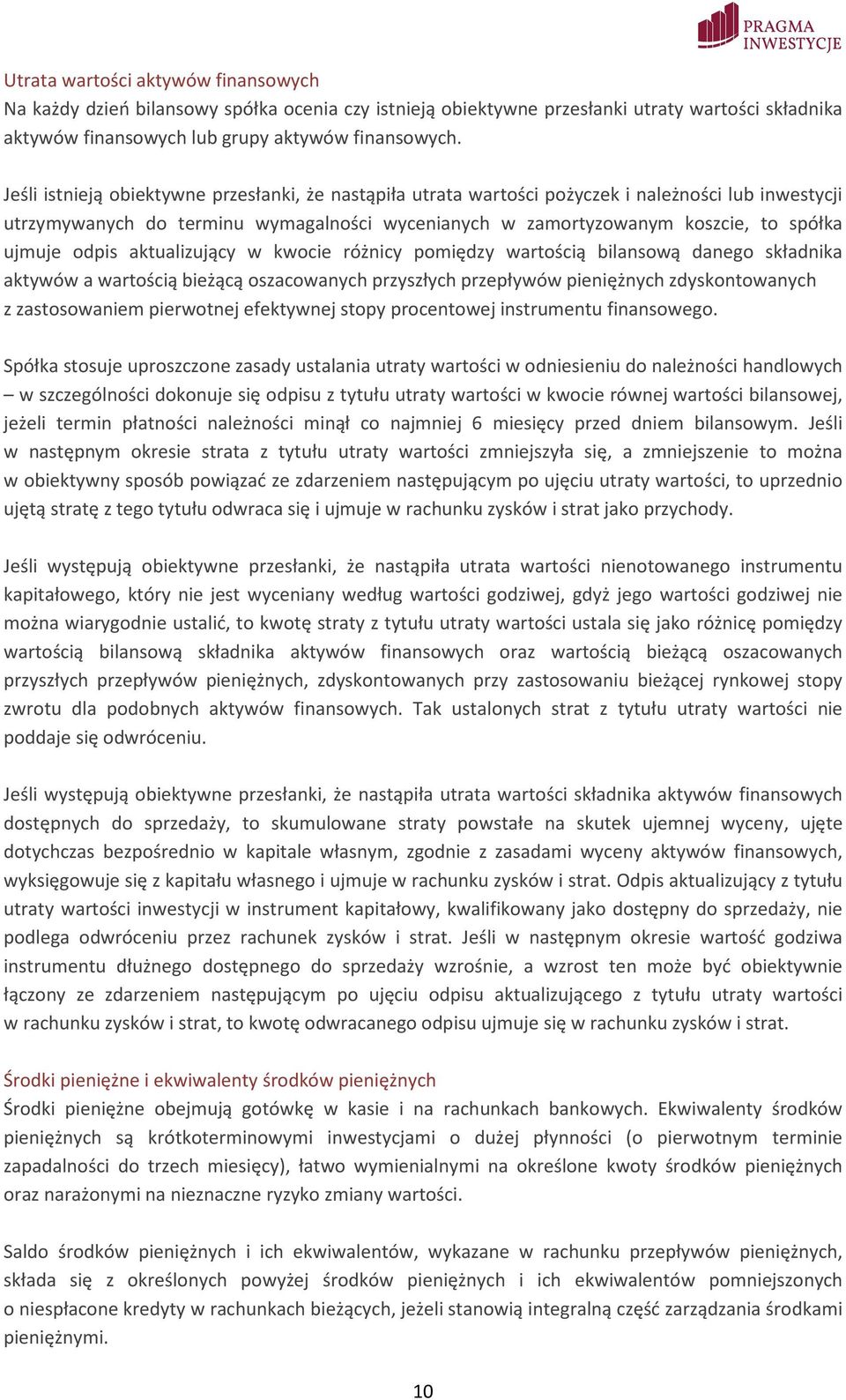 odpis aktualizujący w kwocie różnicy pomiędzy wartością bilansową danego składnika aktywów a wartością bieżącą oszacowanych przyszłych przepływów pieniężnych zdyskontowanych z zastosowaniem