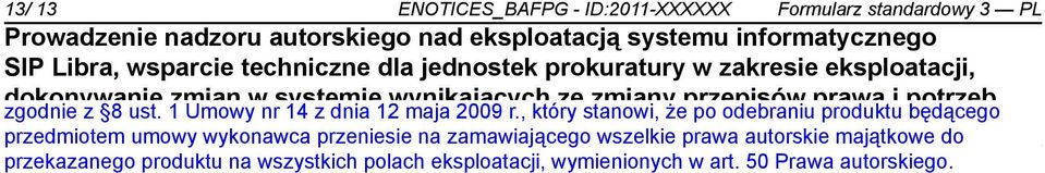 , który stanowi, że po odebraniu produktu będącego użytkowników przedmiotem umowy oraz wykonawca