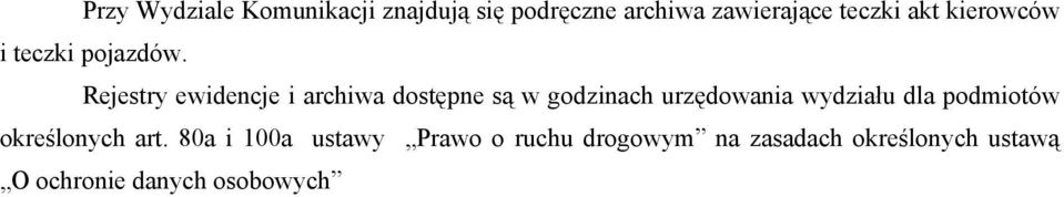 Rejestry ewidencje i archiwa dostępne są w godzinach urzędowania wydziału dla