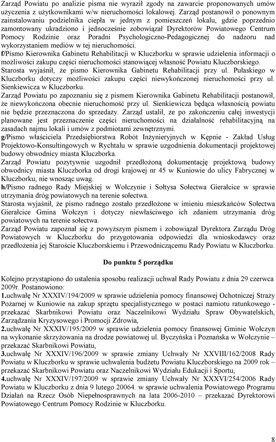 Rodzinie oraz Poradni Psychologiczno-Pedagogicznej do nadzoru nad wykorzystaniem mediów w tej nieruchomości.