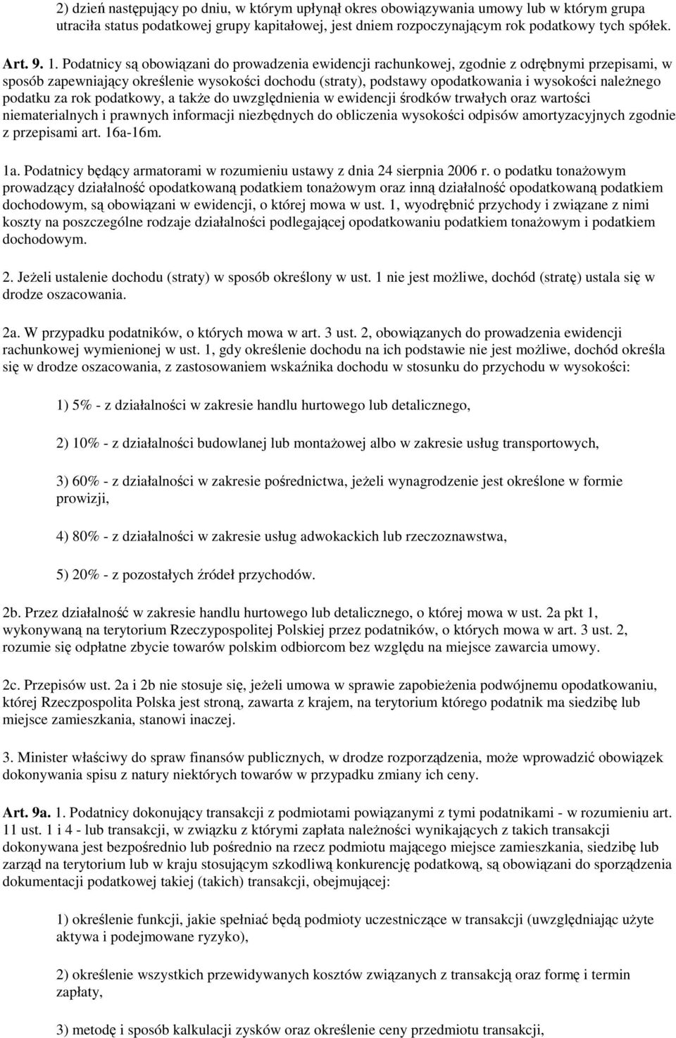 należnego podatku za rok podatkowy, a także do uwzględnienia w ewidencji środków trwałych oraz wartości niematerialnych i prawnych informacji niezbędnych do obliczenia wysokości odpisów