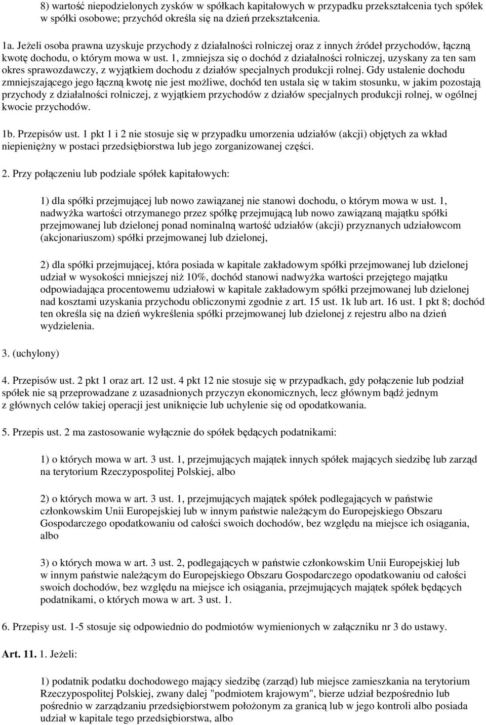 1, zmniejsza się o dochód z działalności rolniczej, uzyskany za ten sam okres sprawozdawczy, z wyjątkiem dochodu z działów specjalnych produkcji rolnej.