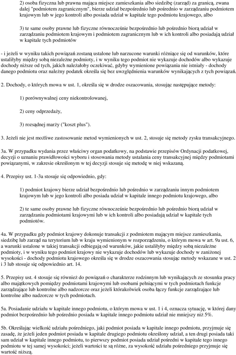 podmiotem krajowym i podmiotem zagranicznym lub w ich kontroli albo posiadają udział w kapitale tych podmiotów - i jeżeli w wyniku takich powiązań zostaną ustalone lub narzucone warunki różniące się