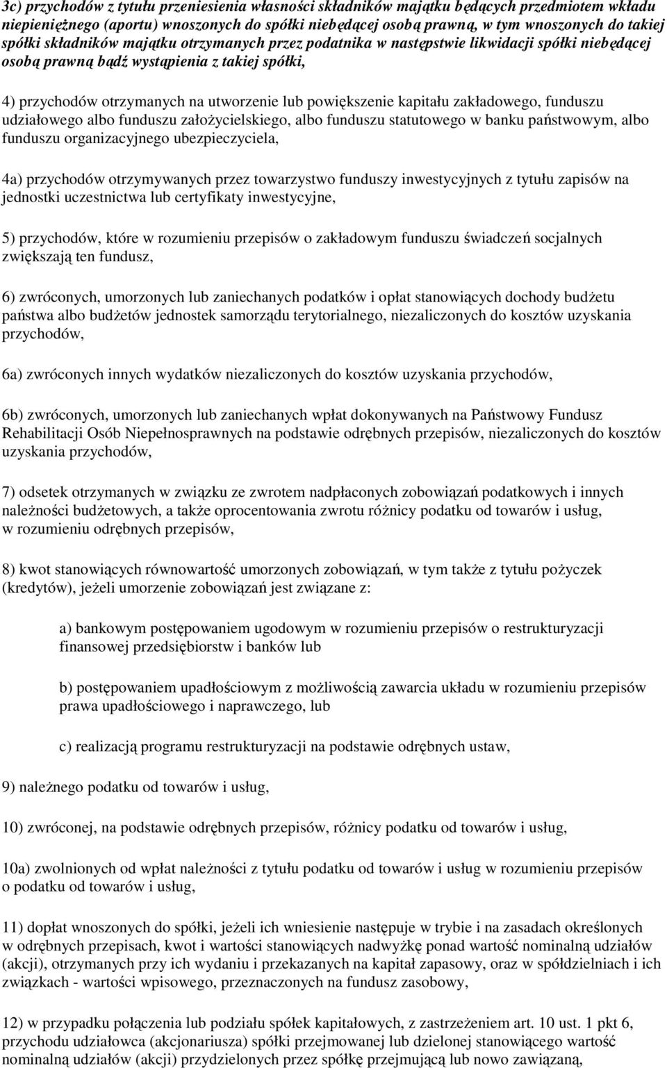 kapitału zakładowego, funduszu udziałowego albo funduszu założycielskiego, albo funduszu statutowego w banku państwowym, albo funduszu organizacyjnego ubezpieczyciela, 4a) przychodów otrzymywanych