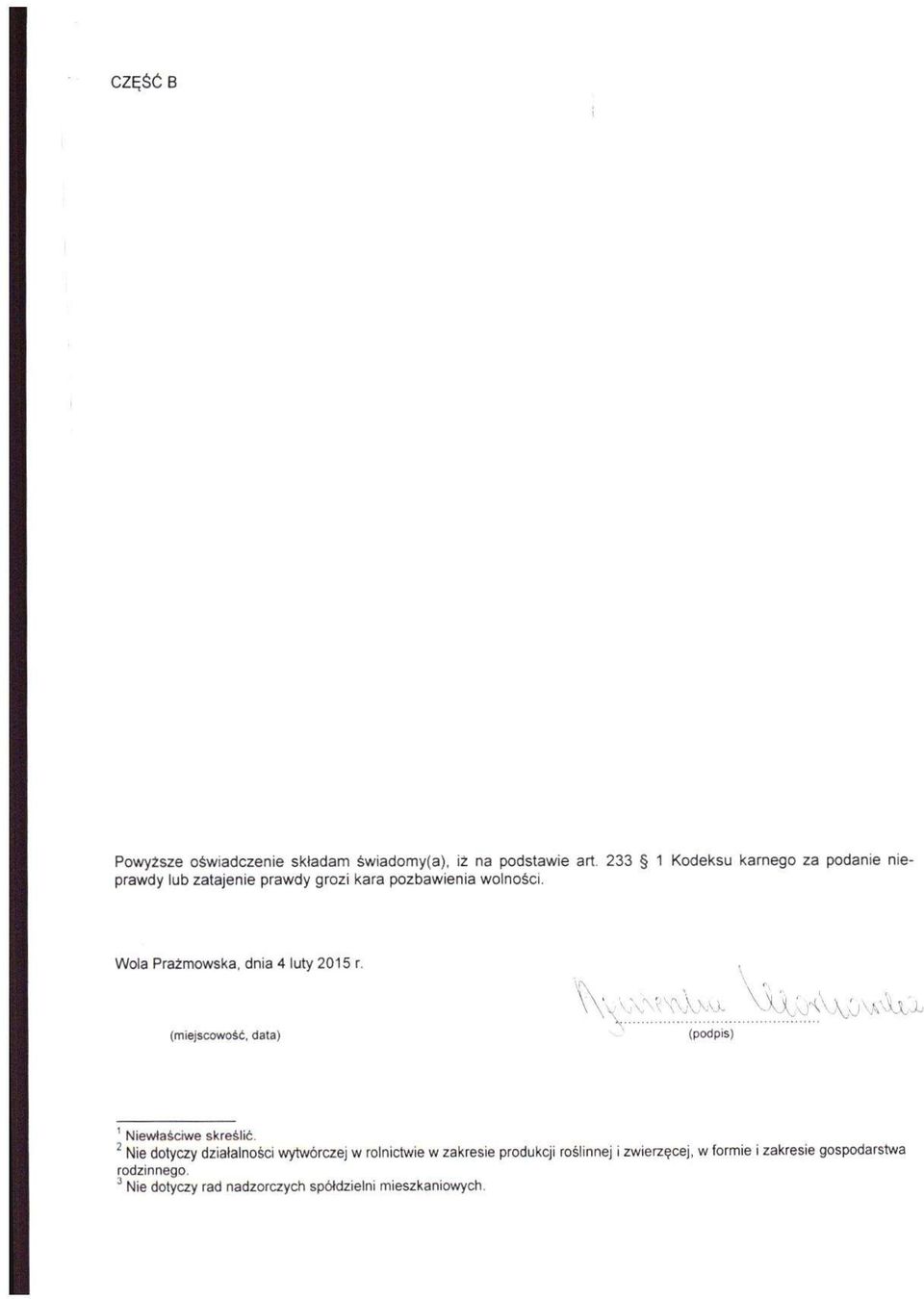 ^ (miejscowość, data) (podpis) Niewłaściwe skreślić ^ Nie dotyczy działalności wytwórczej w rolnictwie w zakresie