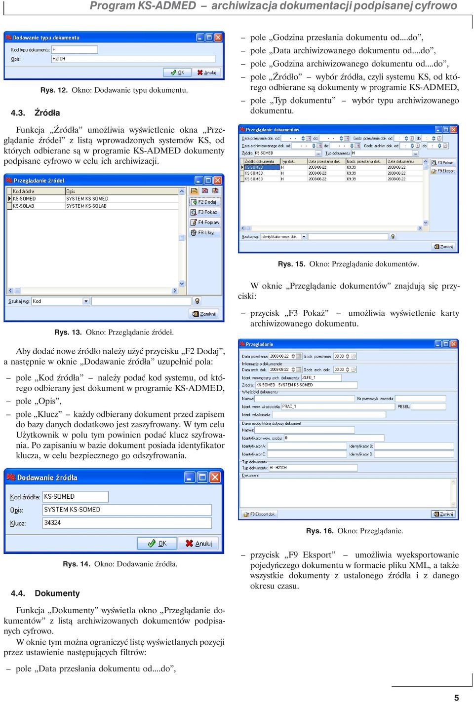 ..do, pole Źródło wybór źródła, czyli systemu KS, od którego odbierane są dokumenty w programie KS-ADMED, pole Typ dokumentu wybór typu archiwizowanego dokumentu.