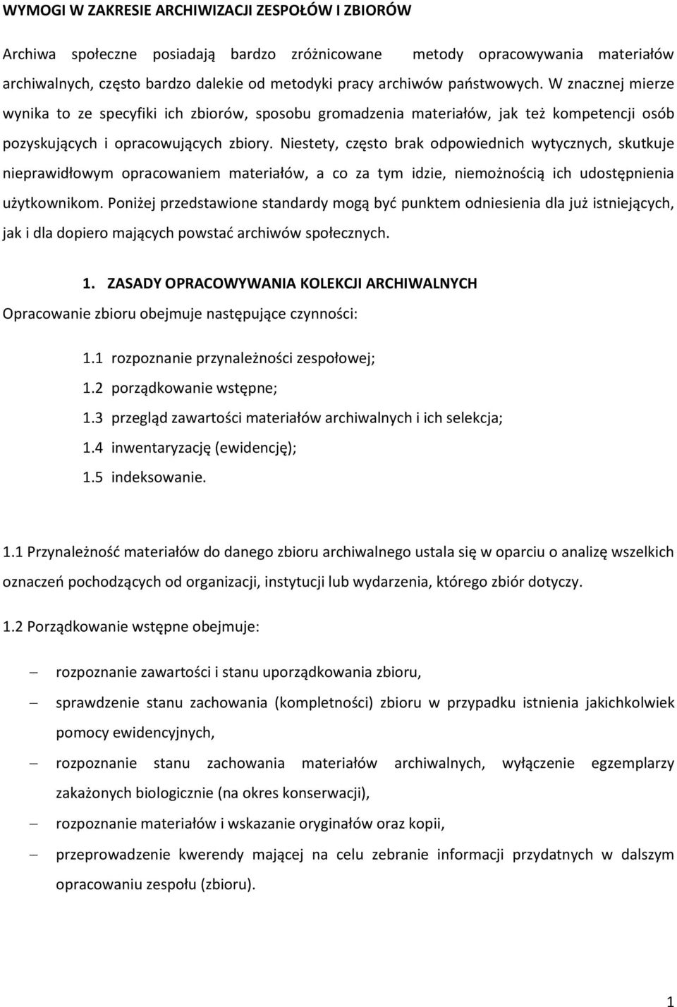 Niestety, często brak odpowiednich wytycznych, skutkuje nieprawidłowym opracowaniem materiałów, a co za tym idzie, niemożnością ich udostępnienia użytkownikom.