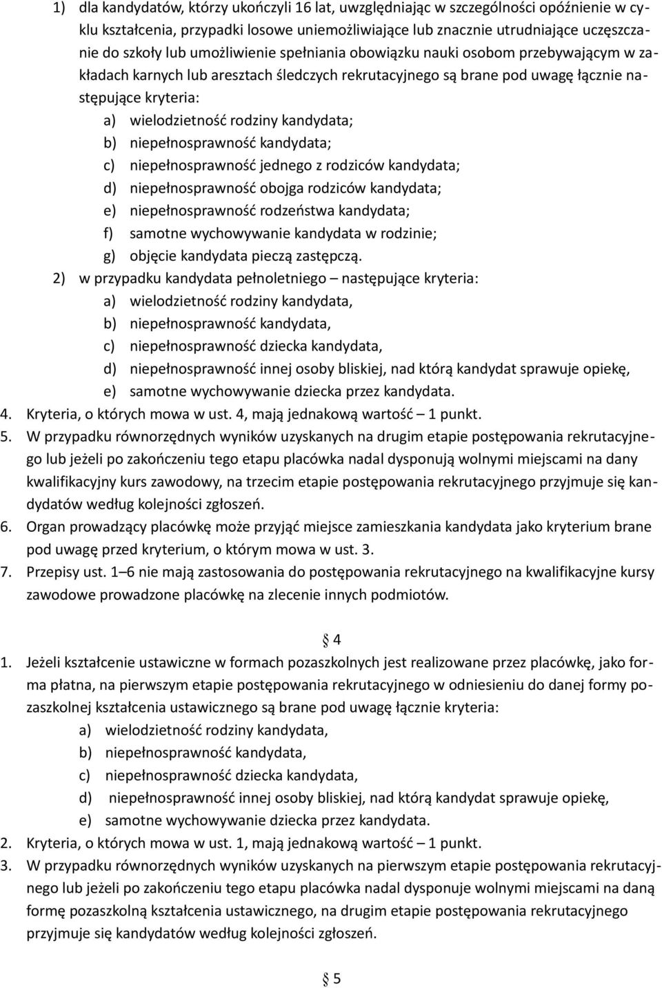 kandydata; b) niepełnosprawność kandydata; c) niepełnosprawność jednego z rodziców kandydata; d) niepełnosprawność obojga rodziców kandydata; e) niepełnosprawność rodzeństwa kandydata; f) samotne