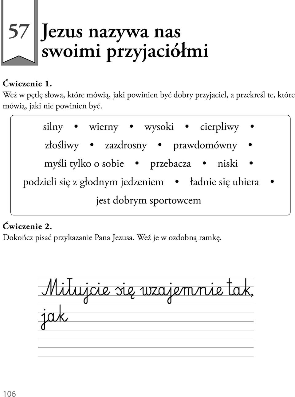 silny wierny wysoki cierpliwy złośliwy zazdrosny prawdomówny myśli tylko o sobie przebacza niski podzieli się z głodnym